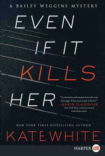 Even If It Kills Her: A Bailey Weggins Mystery book cover by Kate White