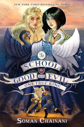 The School for Good and Evil #6: One True King: Now a Netflix Originals Movie (School for Good and Evil #6) book cover by Soman Chainani