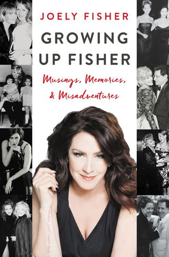 Growing Up Fisher: Musings, Memories, and Misadventures book cover by Joely Fisher