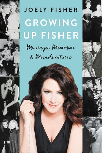 Growing Up Fisher: Musings, Memories, and Misadventures book cover by Joely Fisher