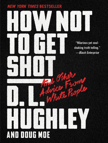How Not to Get Shot: And Other Advice From White People book cover by D. L. Hughley, Doug Moe