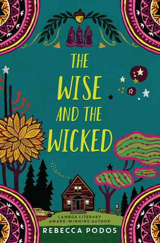 The Wise and the Wicked book cover by Rebecca Podos