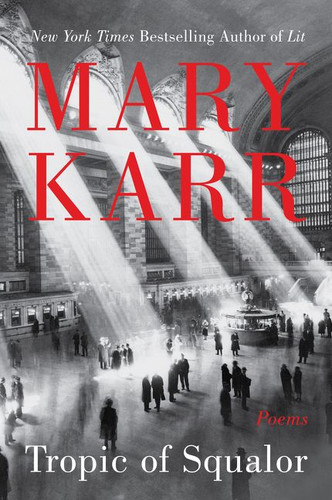 Tropic of Squalor: Poems book cover by Mary Karr