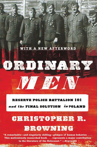 Ordinary Men: Reserve Police Battalion 101 and the Final Solution in Poland book cover by Christopher R. Browning