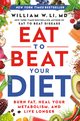 Eat to Beat Your Diet: Burn Fat, Heal Your Metabolism, and Live Longer book cover by William W Li