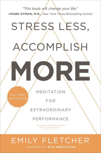 Stress Less, Accomplish More: Meditation for Extraordinary Performance book cover by Emily Fletcher