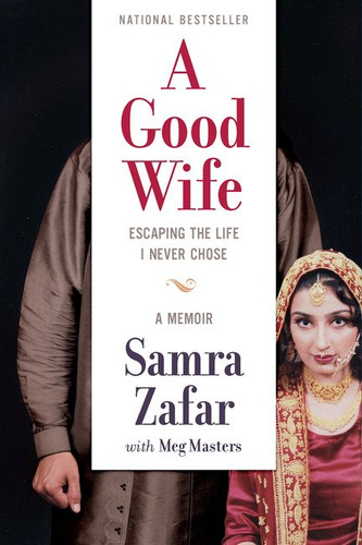 A Good Wife: Escaping the Life I Never Chose book cover by Samra Zafar, Meg Masters