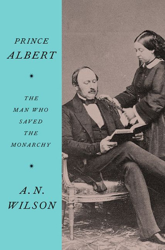 Prince Albert: The Man Who Saved the Monarchy book cover by A.N. Wilson
