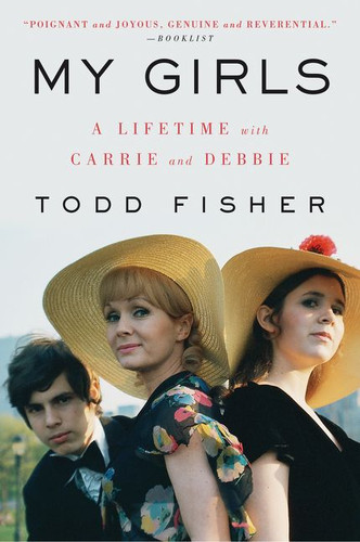 My Girls: A Lifetime with Carrie and Debbie book cover by Todd Fisher
