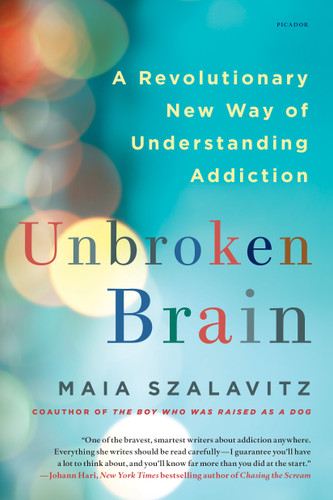 Unbroken Brain: A Revolutionary New Way of Understanding Addiction book cover by Maia Szalavitz