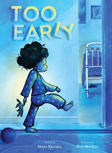 Too Early: A Picture Book book cover by Nora Ericson