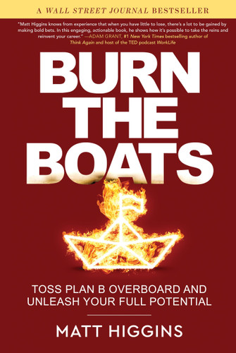 Burn the Boats: Toss Plan B Overboard and Unleash Your Full Potential book cover by Matt Higgins
