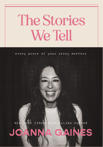 The Stories We Tell: Every Piece of Your Story Matters book cover by Joanna Gaines