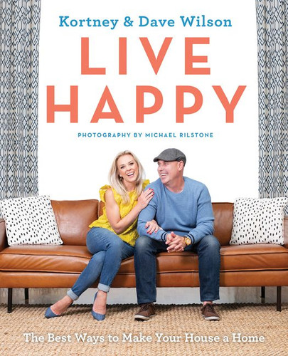 Live Happy: The Best Ways to Make Your House a Home book cover by Kortney Wilson, Dave Wilson