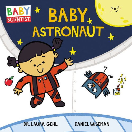 Baby Astronaut (Baby Scientist #2) book cover by Dr. Laura Gehl