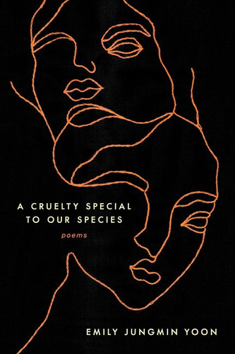 A Cruelty Special to Our Species: Poems book cover by Emily Jungmin Yoon