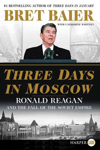 Three Days in Moscow: Ronald Reagan and the Fall of the Soviet Empire (Three Days Series #9) book cover by Bret Baier, Catherine Whitney