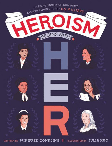 Heroism Begins with Her: Inspiring Stories of Bold, Brave, and Gutsy Women in the U.S. Military book cover by Winifred Conkling