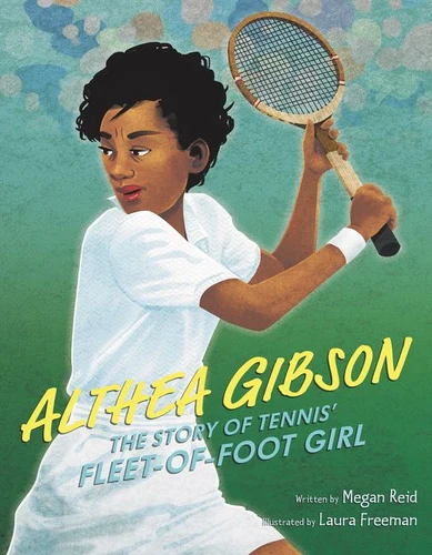 Althea Gibson: The Story of Tennis' Fleet-of-Foot Girl book cover by Megan Reid