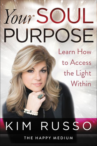 Your Soul Purpose: Learn How to Access the Light Within book cover by Kim Russo