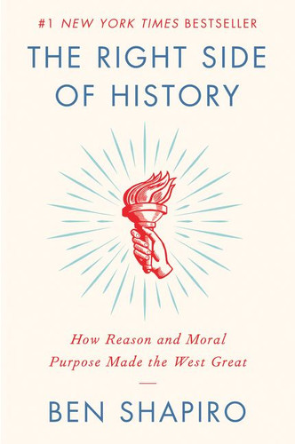 The Right Side of History: How Reason and Moral Purpose Made the West Great book cover by Ben Shapiro