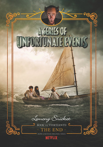 A Series of Unfortunate Events #13: The End Netflix Tie-in book cover by Lemony Snicket