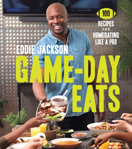 Game-Day Eats: 100 Recipes for Homegating Like a Pro book cover by Eddie Jackson