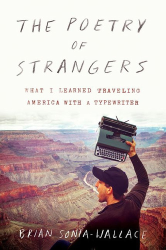 The Poetry of Strangers: What I Learned Traveling America with a Typewriter book cover by Brian Sonia-Wallace