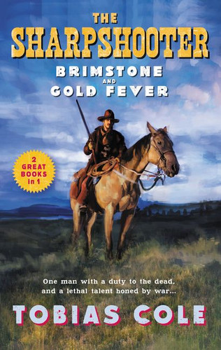 The Sharpshooter: Brimstone and Gold Fever book cover by Tobias Cole