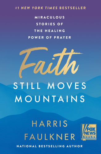 Faith Still Moves Mountains: Miraculous Stories of the Healing Power of Prayer book cover by Harris Faulkner