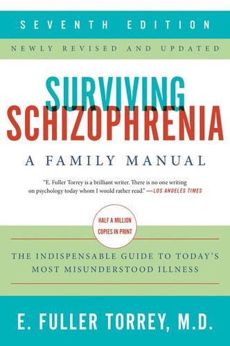 Surviving Schizophrenia, 7th Edition: A Family Manual book cover by E. Fuller Torrey