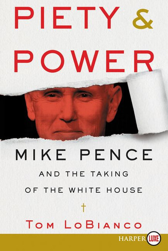Piety & Power: Mike Pence and the Taking of the White House book cover by Tom LoBianco