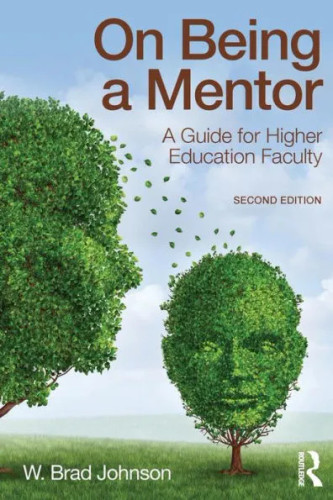 On Being a Mentor: A Guide for Higher Education Faculty