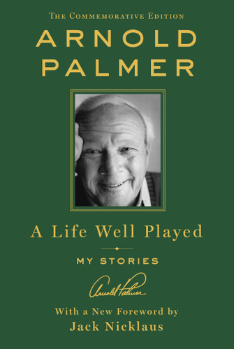 A Life Well Played: My Stories (Commemorative Edition) book cover by Arnold Palmer