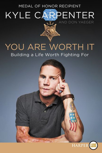 You Are Worth It: Building a Life Worth Fighting For book cover by Kyle Carpenter, Don Yaeger