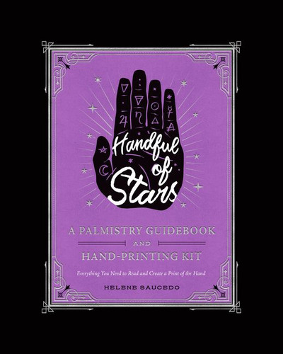 Handful of Stars: A Palmistry Guidebook and Hand-Printing Kit book cover by Helene Saucedo