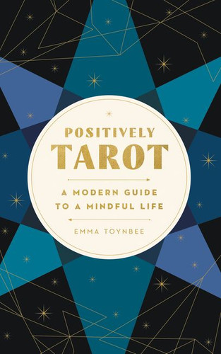 Positively Tarot: A Modern Guide to a Mindful Life book cover by Emma Toynbee