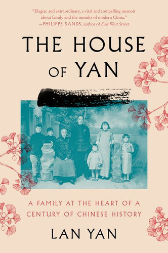 The House of Yan: A Family at the Heart of a Century in Chinese History book cover by Lan Yan