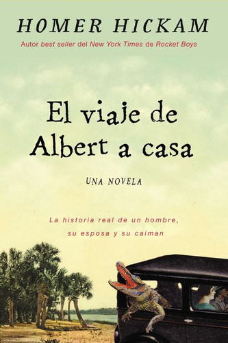Albert vuelve a casa: La historia, en cierto modo real, de un hombre, su esposa y su caimán. book cover by Homer Hickam