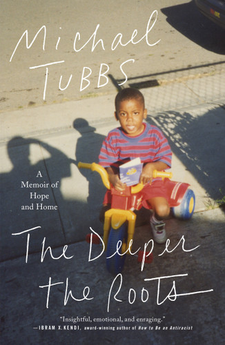 The Deeper the Roots: A Memoir of Hope and Home book cover by Michael Tubbs