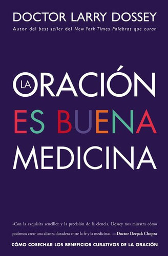 oración es buena medicina: Cómo cosechar los beneficios curativos de la oración book cover by Larry Dossey