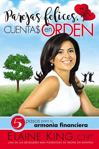 Parejas felices, cuentas en orden: 5 pasos para tu armonía financiera book cover by Elaine King
