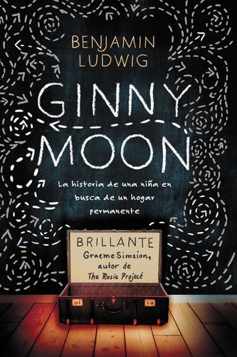 Ginny Moon: Te presento a Ginny. Tiene catorce años, es autista y guarda un secreto desgarrador book cover by Benjamin Ludwig