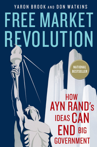 Free Market Revolution: How Ayn Rand's Ideas Can End Big Government book cover by Yaron Brook, Don Watkins