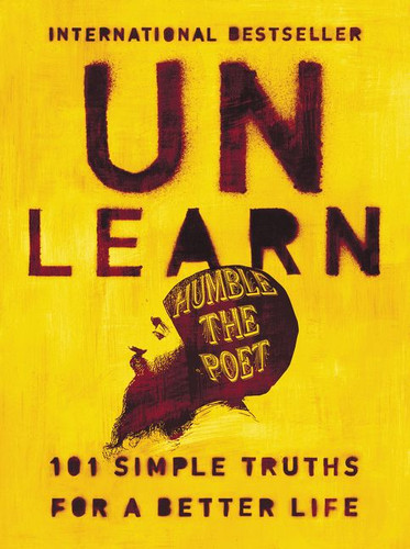 Unlearn: 101 Simple Truths for a Better Life book cover by Humble the Poet