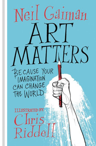 Art Matters: Because Your Imagination Can Change the World book cover by Neil Gaiman, Chris Riddell