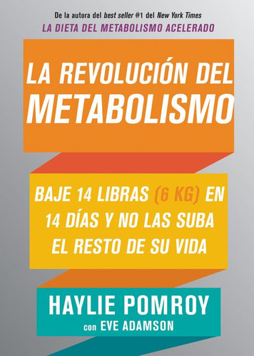 La revolución del metabolismo: Baje 14 libras en 14 días y no las suba el resto de su vida book cover by Haylie Pomroy, Eve Adamson