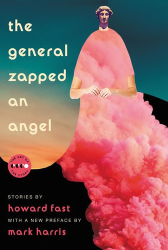 The General Zapped an Angel: Stories (Art of the Story #14) book cover by Howard Fast