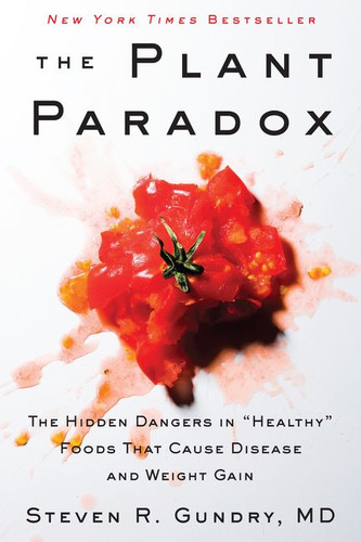 The Plant Paradox: The Hidden Dangers in "Healthy" Foods That Cause Disease and Weight Gain book cover by Steven R. Gundry, MD