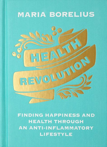 Health Revolution: Finding Happiness and Health Through an Anti-Inflammatory Lifestyle book cover by Maria Borelius
